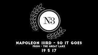 Napoleon IIIrd - So it Goes