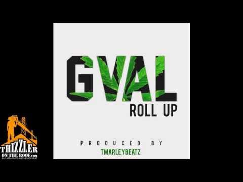 G-Val - Roll Up [Prod. TMarleyBeatz] [Thizzler.com]