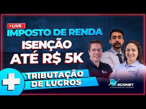 IMPOSTO DE RENDA | ISENÇÃO ATÉ R$ 5K + TRIBUTAÇÃO DE LUCROS E ALTAS RENDAS A PARTIR DE 2026