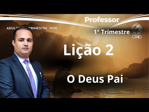 Lição 2  Adulto / O Deus Pai  (EBD 1  Trimestre 2026)  