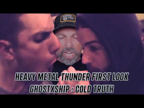 Heavy Metal Thunder First Look - GHOSTXSHIP : Cold Truth