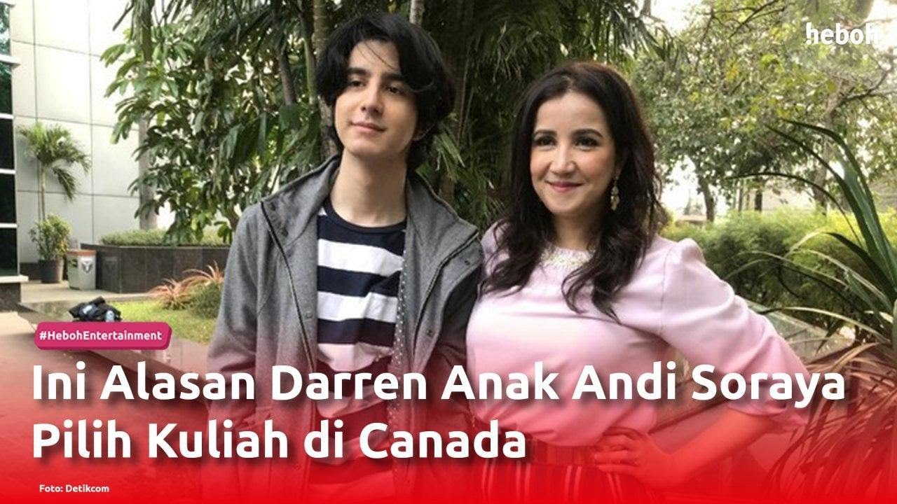 Ini Alasan Darren, Anak Andi Soraya, Pilih Kuliah di Canada