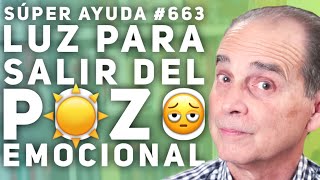 SÚPER AYUDA #663  Luz Para Salir Del Pozo Emocional