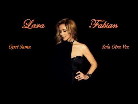 Lara Fabian - Sola Oltra Vez - Opet Sama ( sa prevodom )