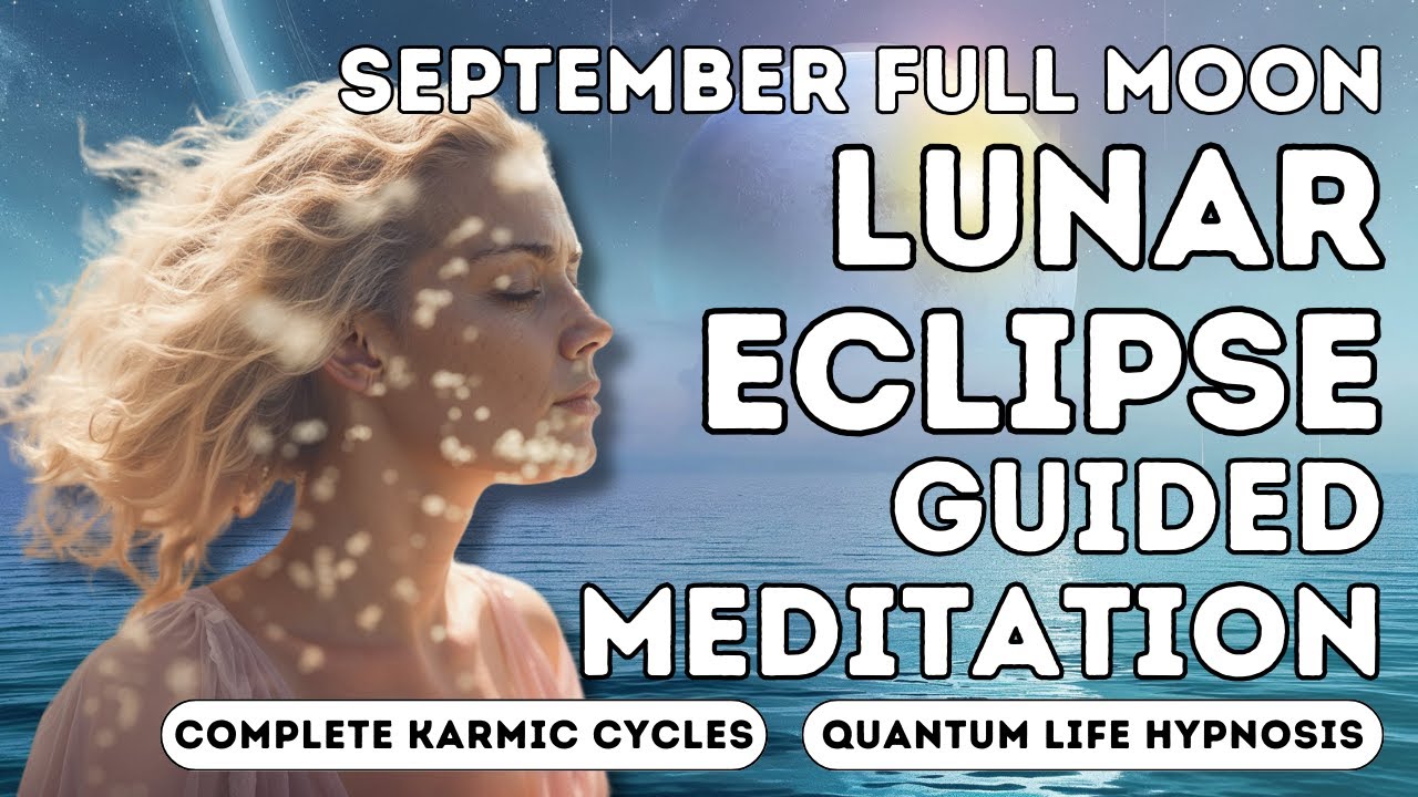Sept. '24 Pisces Full SuperMoon Lunar Eclipse Guided Meditation | Completing Karmic Cycles