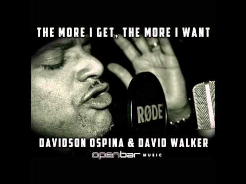 Davidson Ospina, David Walker - The More I Get The More I Want (Oscar P Bionic Soul Mix)