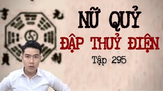 CHUYỆN MA CHÚ 3 DUY | TẬP 295: NỮ QUỶ ĐẬP THUỶ ĐIỆN