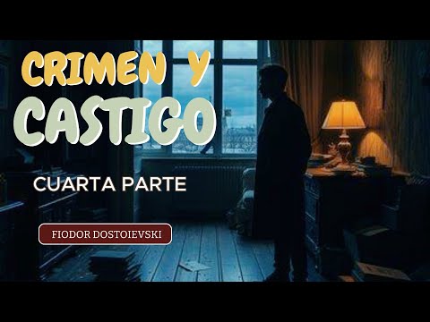 Crimen y Castigo - La Obra Maestra de Dostoievski | CUARTA PARTE | Audiolibro Completo en Español.