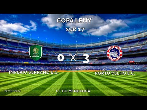 IMPÉRIO SERRANO X PORTO VELHO  - SUB 17 - COPA LENY - CT MENDANHA
