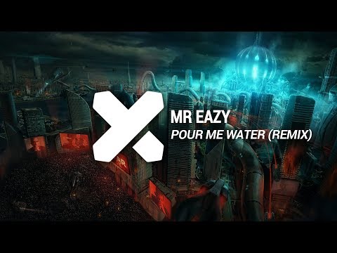 Mr Eazy - Pour Me Water (FUSIONAL X + NASTYNATION Reflip)