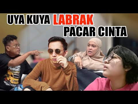 UYA KUYA LABRAK PACAR CINTA KUYA GARA KELAKUANNYA !!!