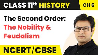 Chapter 6 Class 11 History | The Three Orders - The Second Order: The Nobility & Feudalism