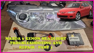 Mazda 6 XENON HID headlight troubleshooting and repair, bulb, igniter & ballast replacement - PART 1