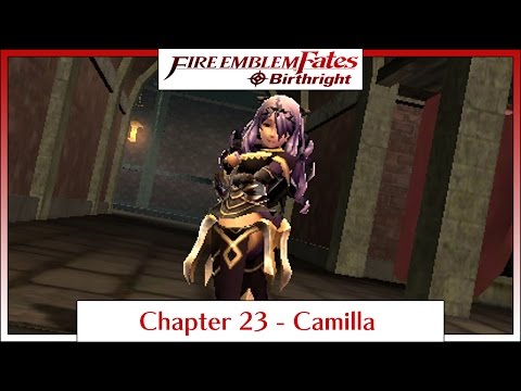 Fire Emblem Fates Birthright - Chapter 23: Camilla