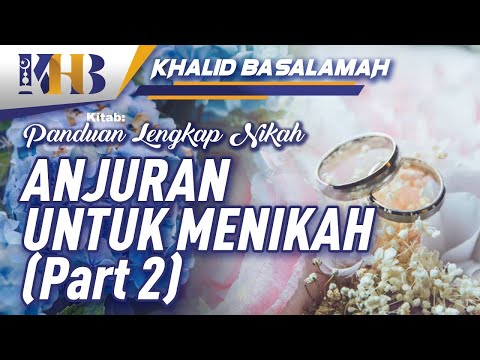 Panduan Lengkap Nikah - Anjuran untuk Menikah (Part 2)