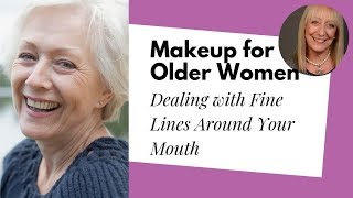 Makeup for Older Women: Dealing with Lines and Wrinkles Around Your Mouth