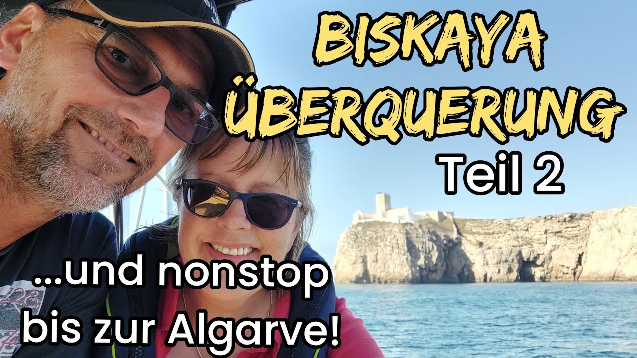 Cruce del Golfo de Vizcaya parte 2 - sin escalas de Brest al Algarve / navegación de altura / vela