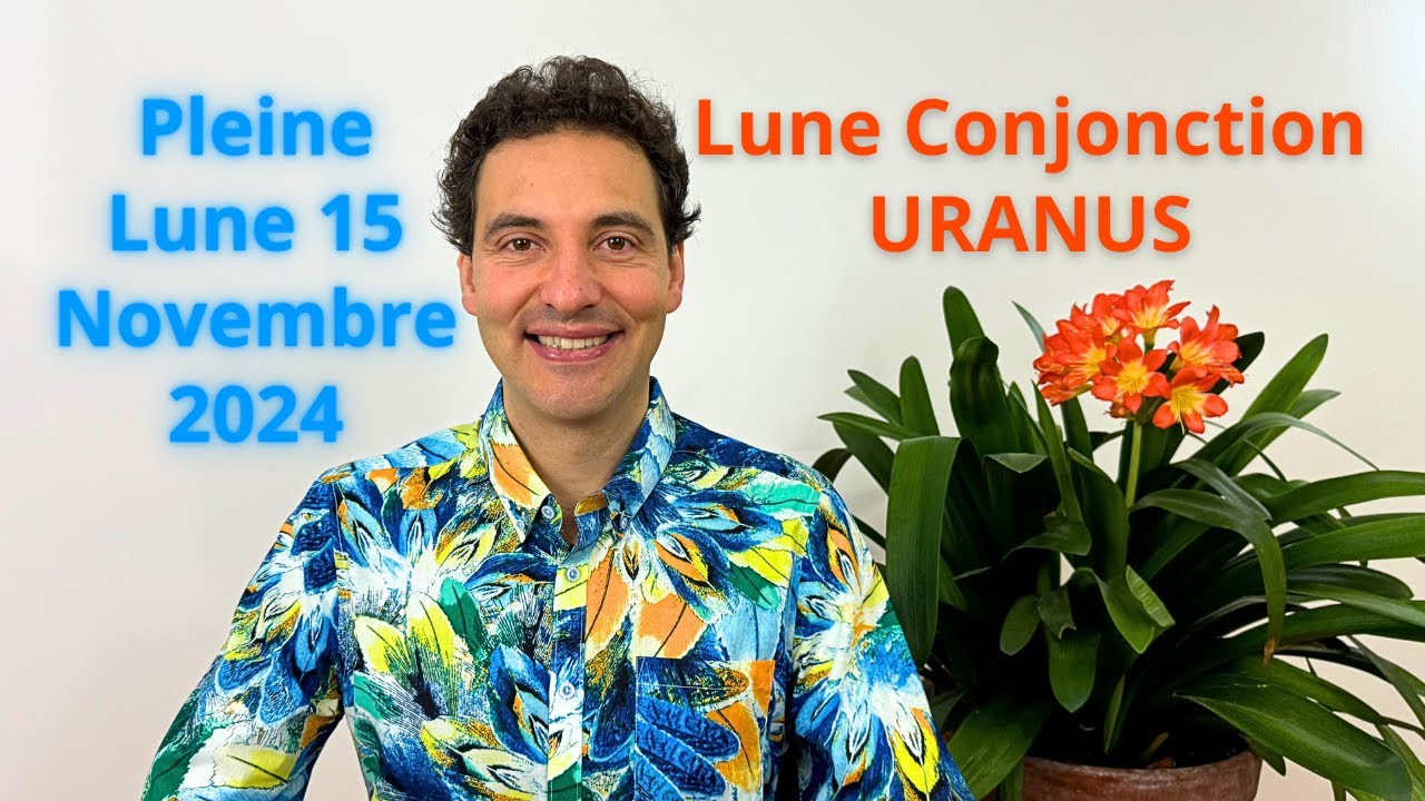 Pleine Lune 15 Novembre 2024 - Lune Conjonction URANUS en Taureau