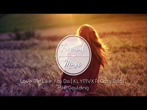 Love Me Like You Do (KLYMVX Ft. Cozy Edit) - Ellie Goulding