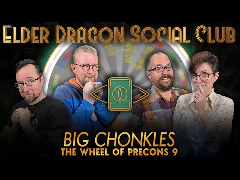 Big Chonkles – Wheel of Precons 9 || Elder Dragon Social Club