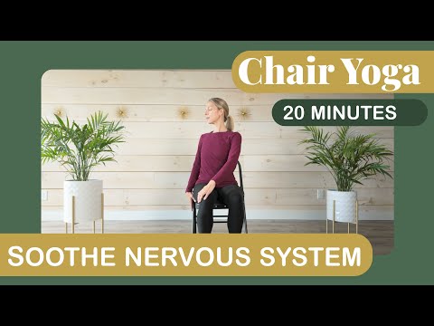 20 Minute Chair Yoga to Soothe the Nervous System