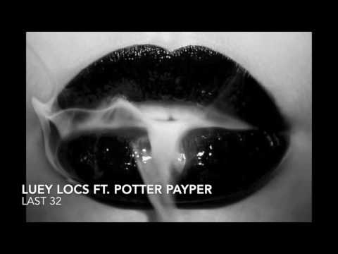 Luey Locs ft. Potter Payper - Last 32