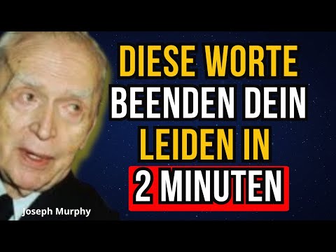 Sprich diese 3 Worte – dein Leiden endet jetzt. Joseph Murphy