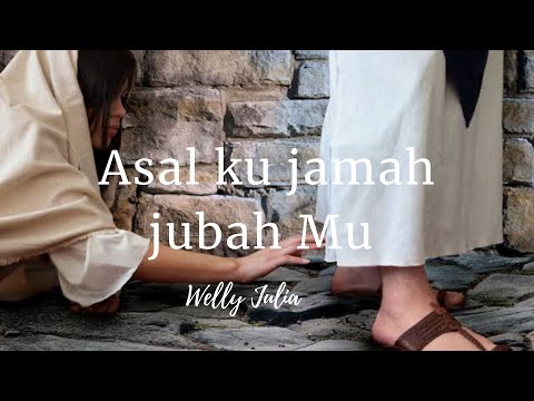 asal ku jamah jubah Mu - Welly Julia | Lagu rohani menyentuh hati
