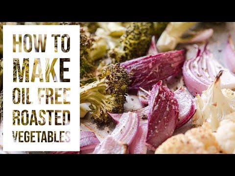 HOW TO MAKE OIL FREE ROASTED VEGETABLES + bonus vegan Green Goddess Dip recipe!