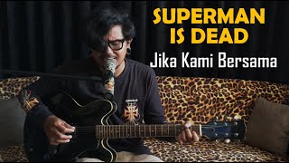 Download lagu Superman is Dead - Jika Kami Bersama Akustik [Xcombali Cover] mp3