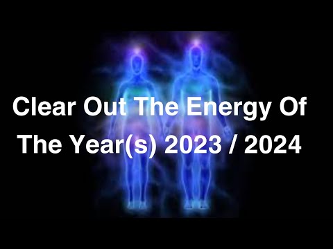 Clear Out The Energies Of The Years 2023 / 2024