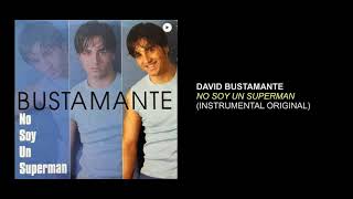 David Bustamante - No Soy Un Superman (Instrumental Original)