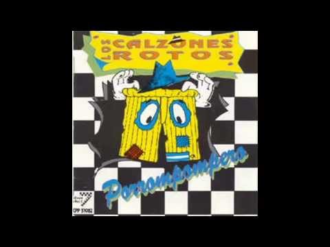 Los Calzones Rotos - Porrompompero (1993 Disco completo)