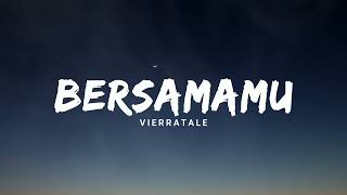 Download lagu Bersamamu - Vierratale (Lirik) mp3 Download lagu Bersamamu - Vierratale (Lirik) mp3