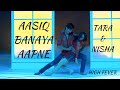 Aashiq Banaya Dance Bachata Fusion Tara Nisha Neha Kakkar