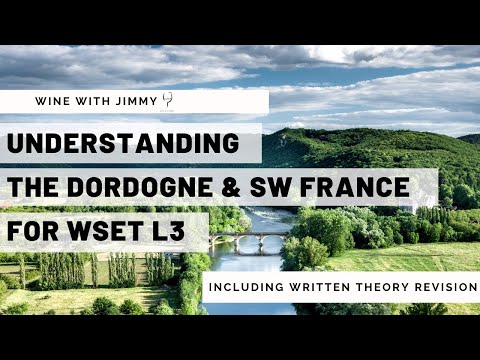 Understanding the Dordogne and South West France for WSET Level 3 Wines