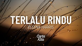 Download lagu Terlalu Rindu - Eleena Harris (Lyrics) (Lagu Throwback #11) mp3