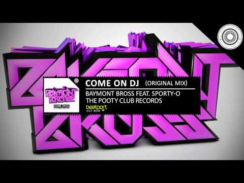 Baymont Bross Feat. Sporty-O - Come On DJ [OUT NOW]