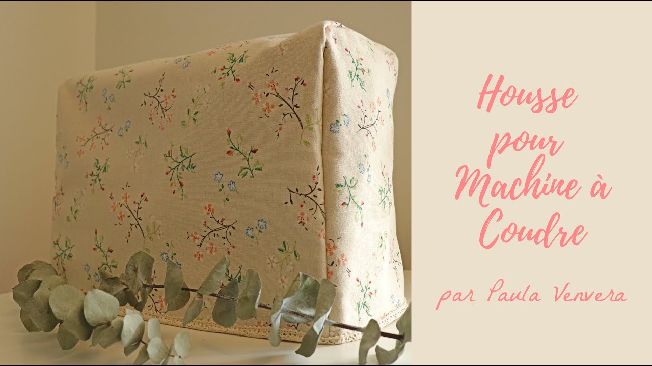 (FR) DIY - Coudre une Housse pour Machine à Coudre | Paula Venvera