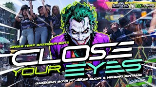 Download lagu TRAP CLOSE YOUR EYES GAZZKEUN BOYS FT JOKER AUDIO  mp3