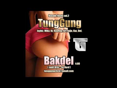 TungGung - Baxade Beats vol.2 - Bakdel (feat. Mika & Dj Rooftop) (Joell Ortiz - So Hard)