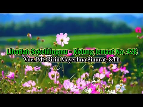 Lihatlah sekelilingmu - Kidung Jemaat No. 428 | Pdt. Ririn Mayerlina Sinurat, S.Th