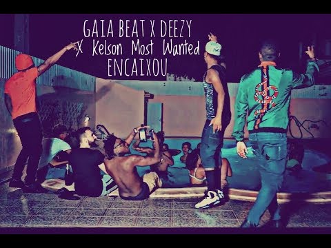 Gaia Beat X Deezy X Kelson Most Wanted - Encaixou