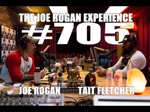 Joe Rogan Experience #705 - Tait Fletcher