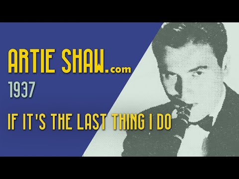 Artie Shaw  - If it's the Last Thing I do