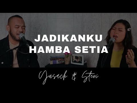 JADIKANKU HAMBA SETIA (Yusach & Stevi) #SaatMenyembah