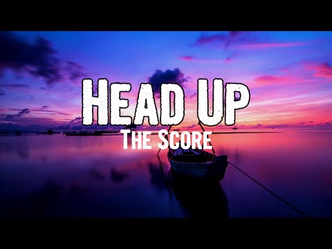 The Score - Head Up (Lyrics)