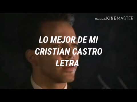 Lo Mejor De Mi - Cristian Castro// Letra
