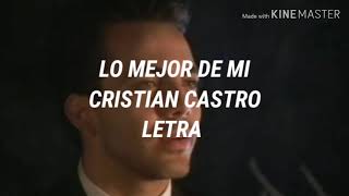 Lo Mejor De Mi - Cristian Castro// Letra