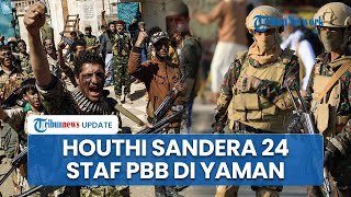 Makin Tegang: Houthi Serbu dan Tahan 24 Staf PBB di Ibu Kota Yaman, Sita Alat Komunikasi